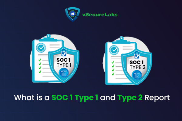 What is a SOC 1 Type 1 and Type 2 Report?