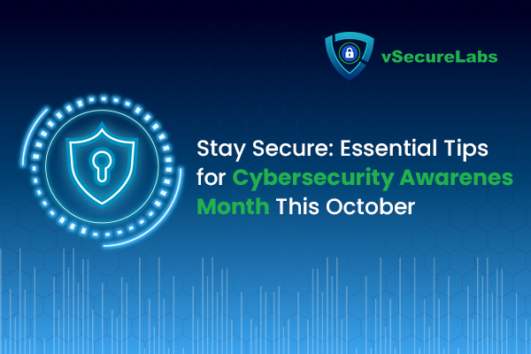 Cybersecurity Awareness Tips for October: Stay Secure