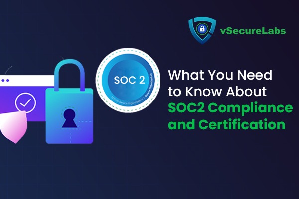 What You Need to Know About SOC2 Compliance and Certification